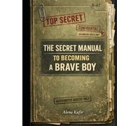 The Secret Manual To Becoming A Brave Boy