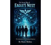The Secret Map of Eagle's Nest: The Adventures of the Backyard Explorers
