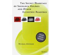 The Secret Marriage of Sherlock Holmes and Other Eccentric Readings