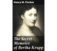 The Secret Memoirs Of Bertha Krupp (ebook)