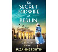 The Secret Midwife of Berlin: A heartbreaking, inspiring and completely gripping WW2 novel (Sisters of the Resistance)