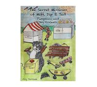 The Secret Missions of Miff, Dip and Ted: Pumpkins And Sky Rockets