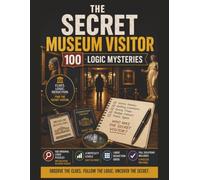 The Secret Museum Visitor: 100 Original Logic Puzzles-4 Levels Of Mystery From Easy To Expert. 8.5 x 11 Inches 200+ Pages. Use Logic & Deduction To ... Screen Free Entertainment.