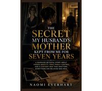 The Secret My Mother In-law Kept From Me for Seven Years: A Marriage Betrayal Story About Hidden Identity, Family Control, and a Custody War That ... She Believed Was True (Her Broken Vows)