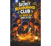 The Secret Neighborhood Club: The Hidden Map Under the Tree: An Outdoor Adventure for Kids