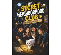 The Secret Neighborhood Club: The Missing Cat Mystery: A Fun Mystery for Kids Ages 6-9: 1