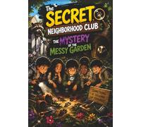 The Secret Neighborhood Club: The Mystery of the Messy Garden: A Fun Detective Story for Kids: 5