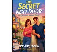 The Secret Next Door: A Neighborhood Romantic Comedy: 4 (The Right Next Door)