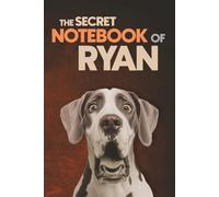 The Secret Notebook of Ryan: Dog-Themed 6x9 Ruled Journal (100 Lined Pages): A Fun Dog Lover’s Personalized Notebook with Dog-Themed Interior Pages - ... Brothers, Classmates, and Fathers Named Ryan
