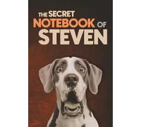 The Secret Notebook of Steven: Dog-Themed 6x9 Ruled Journal (100 Lined Pages): A Fun Dog Lover’s Personalized Notebook with Dog-Themed Interior Pages ... Classmates, and Fathers Named Steven