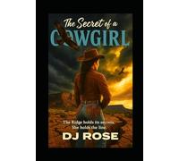 The Secret of a Cowgirl: Moonshine Secrets & The Reckoning of Raelyn Stillwater (The Queens of Moonshine)