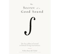 The secret of a good sound: The 5 Pillars of Sound in Bowed String Instruments