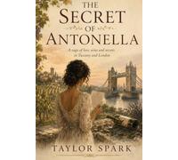 The Secret of Antonella: A Saga of Love, Wine, and Secrets in Tuscany and London Series