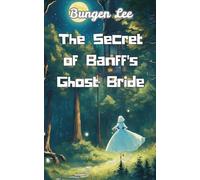 The Secret of Banff's Ghost Bride (Canada's Spooky Fact and Stories)