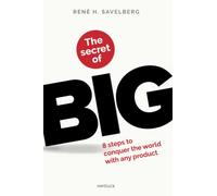 The Secret of BIG: 8 Steps to Conquer the World with Any Product