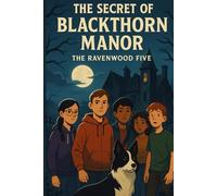 The Secret of Blackthorn Manor: The Ravenwood Five