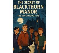 The Secret of Blackthorn Manor: The Ravenwood Five