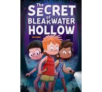 The Secret of Bleakwater Hollow: A Mystery Adventure Chapter Book for Kids (Chapter Books for 3rd, 4th, and 5th Graders)