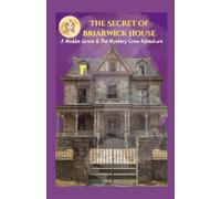 The Secret of Briarwick House: A Maddie Grace and the Mystery Crew Adventure