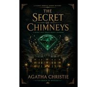 The Secret of Chimneys : A Classic British Mystery of Murder, Royal Intrigue, Hidden Secrets, and Detective Suspense: with Illustrated Editions