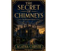 The Secret of Chimneys: The Annotated Edition: An Early Agatha Christie Mystery, with Introduction & Notes