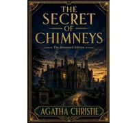 The Secret of Chimneys: The Annotated Edition: An Early Agatha Christie Mystery, with Introduction & Notes