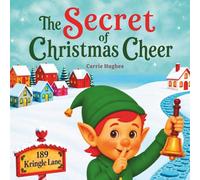 The Secret of Christmas Cheer: A heartwarming Christmas story about kindness, wonder, and the true magic of Christmas.