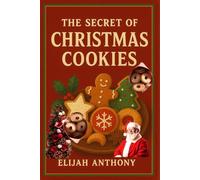 THE SECRET OF CHRISTMAS COOKIE COOKBOOK