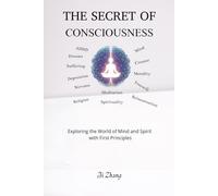 The Secret of Consciousness: A Scientific Framework for Spiritual Understanding