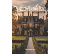 The Secret of Cotswold Manor: A Psychological Thriller of Memory, Madness, and a House That Never Forgets