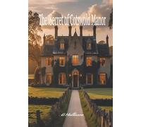 The Secret of Cotswold Manor: A Psychological Thriller of Memory, Madness, and a House That Never Forgets