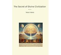 The Secret of Divine Civilization (Classic Books)