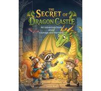 THE SECRET OF DRAGON CASTLE: An adventure book about courage and friendship (The Adventure Stories of Raccoon, Squirrel, and Mouse)