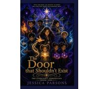 The Secret of Everlight Chronicles-Book One: The Door That Shouldn't Exist