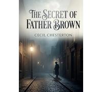 The secret of father brown: By g k chesterton