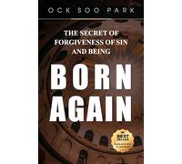 THE SECRET OF FORGIVENESS OF SIN AND BEING BORN AGAIN