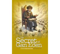 The Secret of Gan Eden: A True Tale about the Baal Shem Tov (Tales of Tzaddikim)