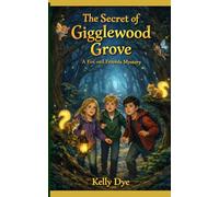 The Secret of Gigglewood Grove: A Fox and Friends Mystery