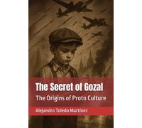 The Secret of Gozal: The Origins of Proto Culture: 1 (The secrets of proto culture)