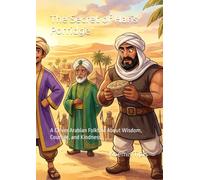 The Secret of Haris Porridge: A Clever Arabian Folktale About Wisdom, Courage, and Kindness