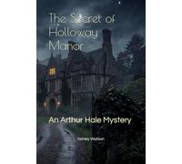 The Secret of Holloway Manor: An Arthur Hale Mystery