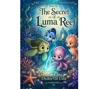 The Secret of Luma Reef (The Tideglow Chronicles)