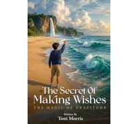 The Secret of Making Wishes - The Magic of Gratitude: An Original Series