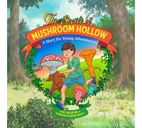 The Secret of Mushroom Hollow: A Story for Young Adventurers