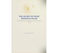 The Secret of Night Prayer in Islam: How Tahajjud Brings You Closer to Allah, Answers Duas, and Transforms Your Life