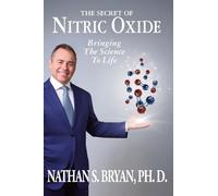 The Secret of Nitric Oxide-Bringing The Science To Life