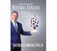 The Secret of Nitric Oxide-Bringing The Science To Life