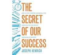 Secret Of Our Success: How Culture Is Driving Human Evolution Domestic