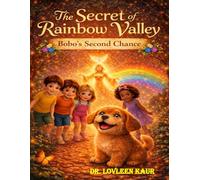The Secret of Rainbow Valley : Bobo’s Second Chance: A Magical Story of Friendship, Mistakes, and Second Chances (Rainbow Valley Adventures: Volume 1)