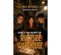 The Secret of Riverside Warehouse (Cole Mitchell Mystery Series)